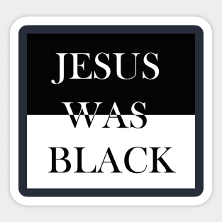 Jesus was black Sticker